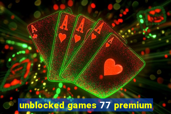 unblocked games 77 premium